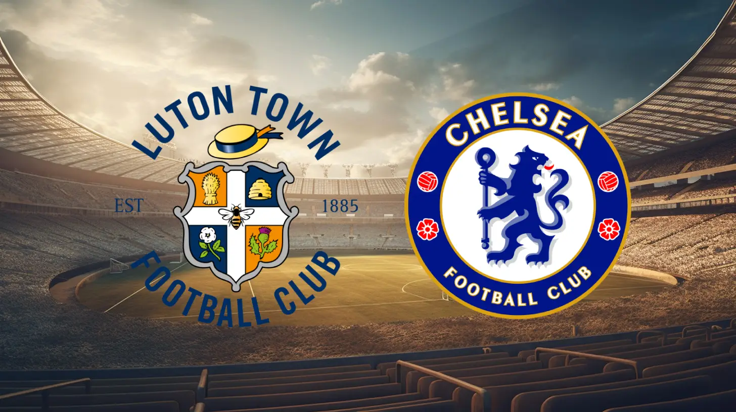 Luton Town vs Chelsea